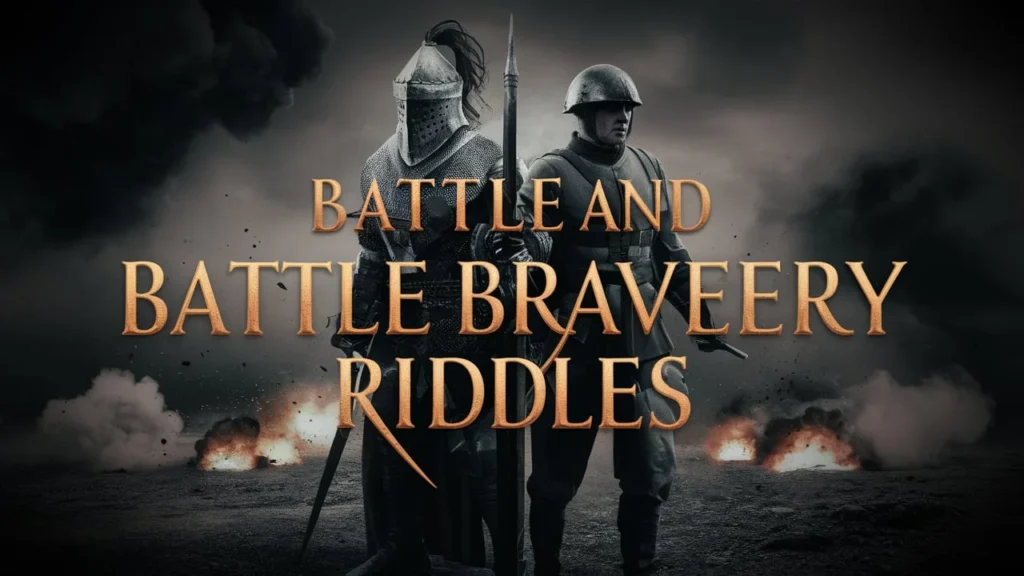 Battle and Bravery Riddles