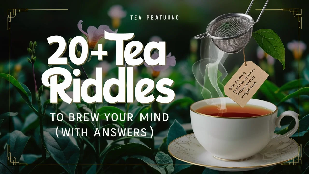 Tea Riddles to Brew Your Mind