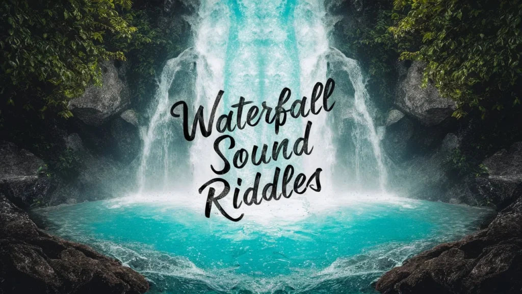 Waterfall Sound Riddles